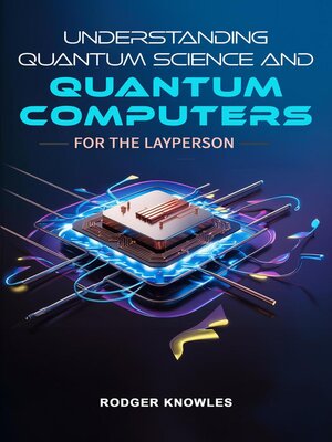 cover image of Understanding Quantum Science and Computers for the Layperson
